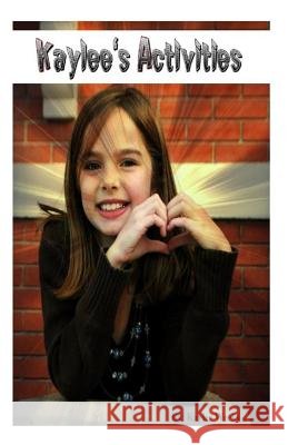 Kaylee's Activities Kaylee Weeks Tj Weeks 9781490501833