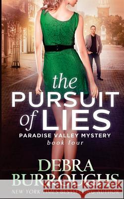 The Pursuit of Lies: Book 4, A Paradise Valley Mystery Burroughs, Debra 9781490502076 Createspace