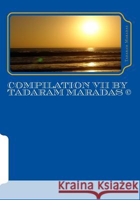 Compilation VII by Tadaram Maradas (c) Maradas, Tadaram 9781490503042 Createspace