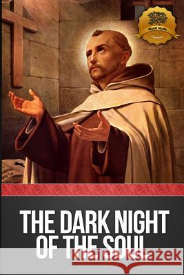 Dark Night of the Soul (Annotated) St John of the Cross                     Wyatt North 9781490506883