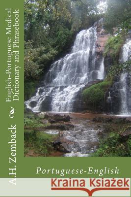 English-Portuguese Medical Dictionary and Phrasebook: Portuguese-English A. H. Zemback 9781490507798 Createspace