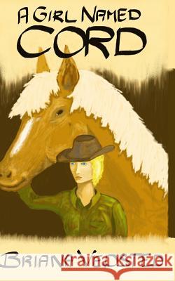 A Girl Named Cord MS Briana C. Vedsted 9781490508511 Createspace