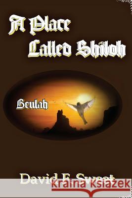 Beulah: Shiloh Book 2 David F. Sweet 9781490509129