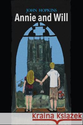 Annie and Will: A Novel of Love, Betrayal, and Coming of Age in the Sixties John Hopkins Chevon Hopkins 9781490509518