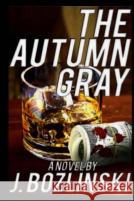 The Autumn Gray J. Bozlinski 9781490513317