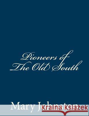 Pioneers of The Old South Johnston, Mary 9781490515304 Createspace