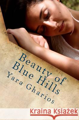 Beauty of Blue Hills: A modern Sleeping Beauty tale Gharios, Yara 9781490516882 Createspace