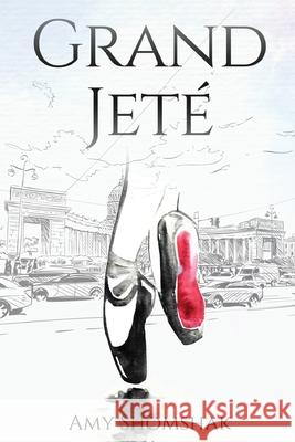 Grande Jete Amy Shomshak 9781490518183 Createspace