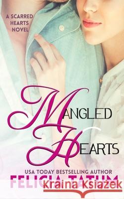 Mangled Hearts Felicia Tatum 9781490519296 Createspace