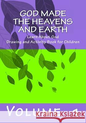 God Made the Heavens and Earth: Learn About God Drawing and Activity Book for Children L. Milner, Dianne 9781490520438 Createspace