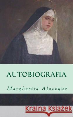 Autobiografia Margherita Maria Alacoque 9781490521251 Createspace