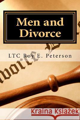 Men and Divorce: Escape with Dignity Ltc Roy E. Peterson 9781490521947 Createspace