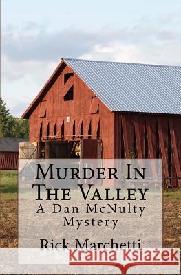 Murder In The Valley: A Dan McNulty Mystery Marchetti, Donna 9781490522999 Createspace