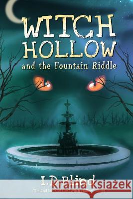 Witch Hollow and the Fountain Riddle I. D. Blind 9781490523590 Createspace