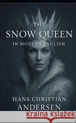 The Snow Queen In Modern English Hans Christian Andersen 9781490525037 Createspace Independent Publishing Platform