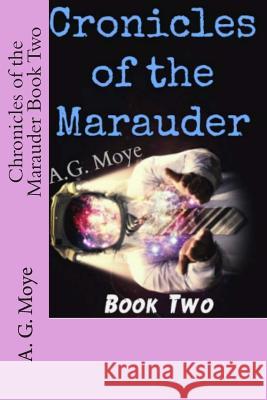 Chronicles of the Marauder Book Two A. G. Moye K. H. Half-Light 9781490527307