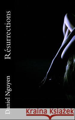 Résurrections Nguyen, Daniel 9781490529028 Createspace
