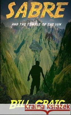 Sabre and the Temple of the Sun MR Bill Craig 9781490530079