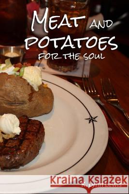 Meat and Potatoes for the Soul Dr K. Lynn Lewis 9781490530147