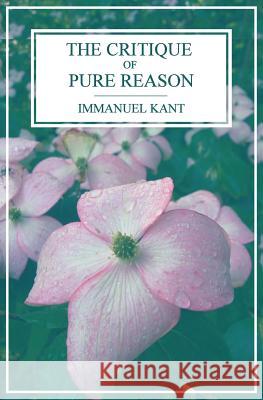 The Critique of Pure Reason Immanuel Kant J. M. D. Meiklejohn 9781490532547 Createspace