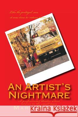 An Artist's Nightmare: A professional theatre artist returns to the small town Ruhala, Mark 9781490532691 Createspace