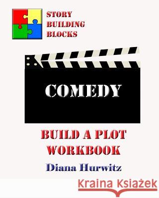 Comedy: Build A Plot Workbook Hurwitz, Diana 9781490532776