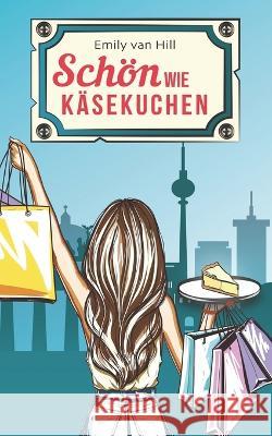 Sch?n wie K?sekuchen Emily Va 9781490532844 Createspace Independent Publishing Platform