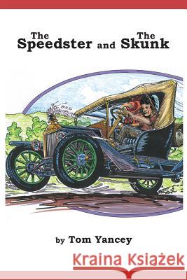 The Speedster and the Skunk: A True Story from my Dad's Youth Yancey, Tom 9781490533605 Createspace