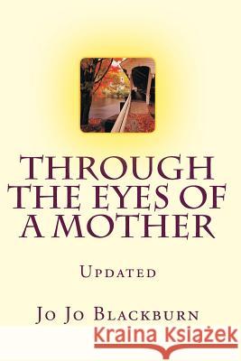 Through the eyes of a mother: New and Improved version Blackburn, Jo Jo 9781490533865 Createspace