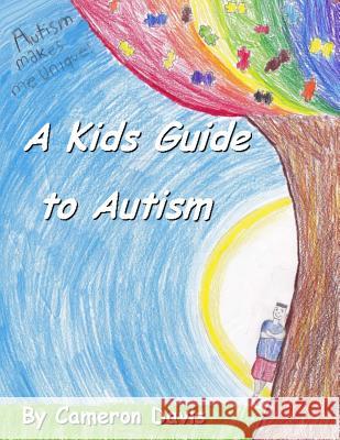 A Kid's Guide to Autism Cameron Davis 9781490534985