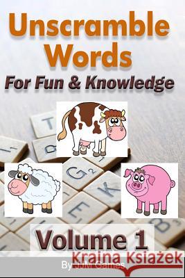 Unscramble Words For Fun And Knowledge Volume 1 Games, Jjm 9781490535944