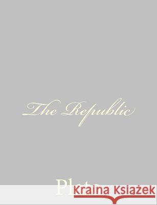 The Republic Plato                                    Benjamin Jowett 9781490536200 Createspace