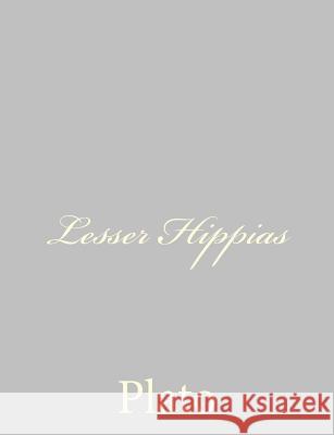 Lesser Hippias Plato                                    Benjamin Jowett 9781490536361 Createspace