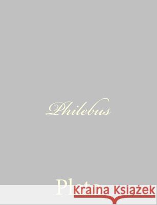 Philebus Plato                                    Benjamin Jowett 9781490536484 Createspace