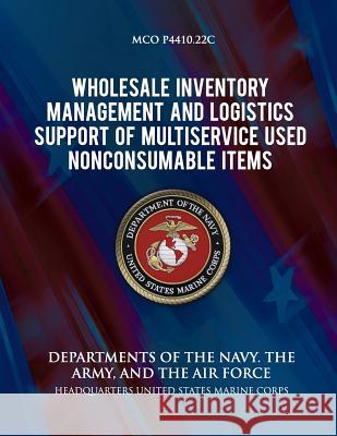 Wholesale Inventory Management and Logistics Support of Multiservice Used Nonconsumable Items Department Of the Navy 9781490541266