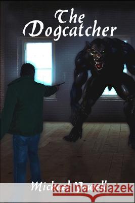 The Dogcatcher Michael Yowell 9781490541679 Createspace Independent Publishing Platform