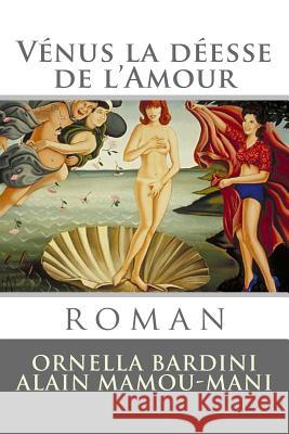 Venus la deesse de l'Amour: roman Mamou-Mani, Alain 9781490542706