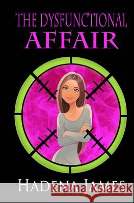 The Dysfunctional Affair Hadena James 9781490543314 Createspace