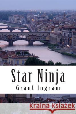 Star Ninja: The Story of Two Brothers Grant Ingram 9781490543444 Createspace