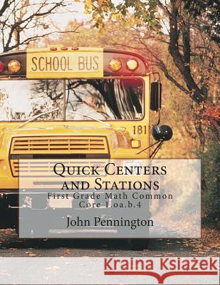 Quick Centers and Stations: First Grade Math Common Core 1.oa.b.4 Pennington, John 9781490543475 Createspace