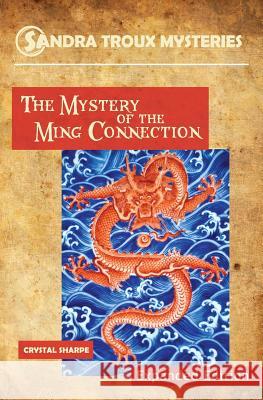 The Mystery of the Ming Connection Crystal Sharpe Virginia Cornu Linda Lombri 9781490543673