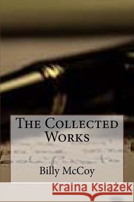 The Collected Works of Billy McCoy Billy McCoy 9781490544106