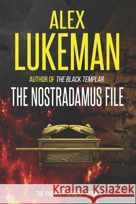 The Nostradamus File Alex Lukeman 9781490544694 Createspace
