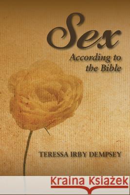 Sex According to the Bible Teressa Diane Irby-Dempsey 9781490544953