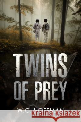 Twins of Prey W. C. Hoffman 9781490546872 Createspace