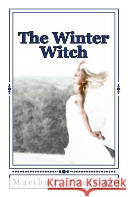 The Winter Witch: Book 2, Deirfiur Series Martha L. Thurston 9781490546933 Createspace