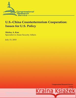 U.S.-China Counterterrorism Cooperation: Issues for U.S. Policy Shirley a. Kan 9781490548258 Createspace