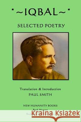 Iqbal: Selected Poetry Iqbal                                    Paul Smith 9781490551326 Createspace