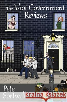 The Idiot Government Reviews (A laugh out loud comedy book) Sortwell, Pete 9781490552361