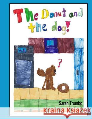 The Donut and the Dog Sarah Lillian Trombo 9781490553597